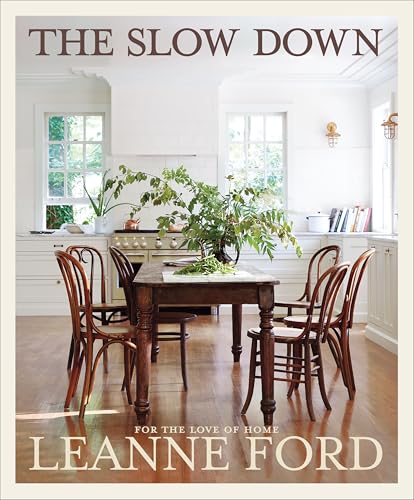 The Slow Down For The Love Of Home Abrams Books Leanne Ford