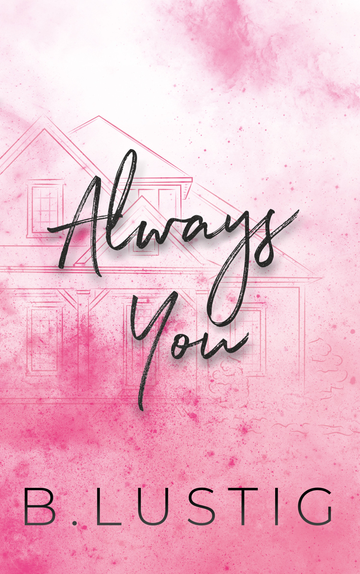 Always You A Best Friends To Lovers Second Chance Romance B Lustig Billie Lustig
