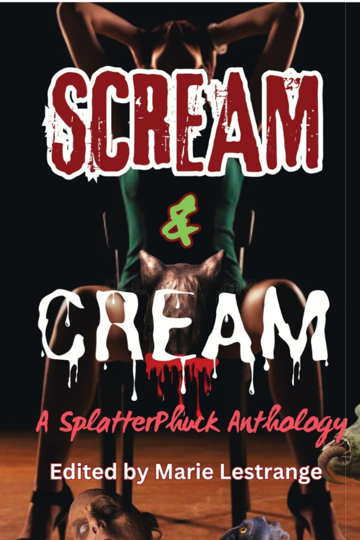 Scream And Cream A Splatterphuck Anthology Marie Lestrange Bert Lestrange