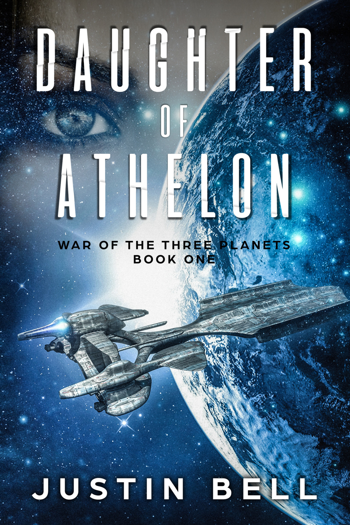 Daughter Of Athelon War Of The Three Planets Book 1 Bell Justin