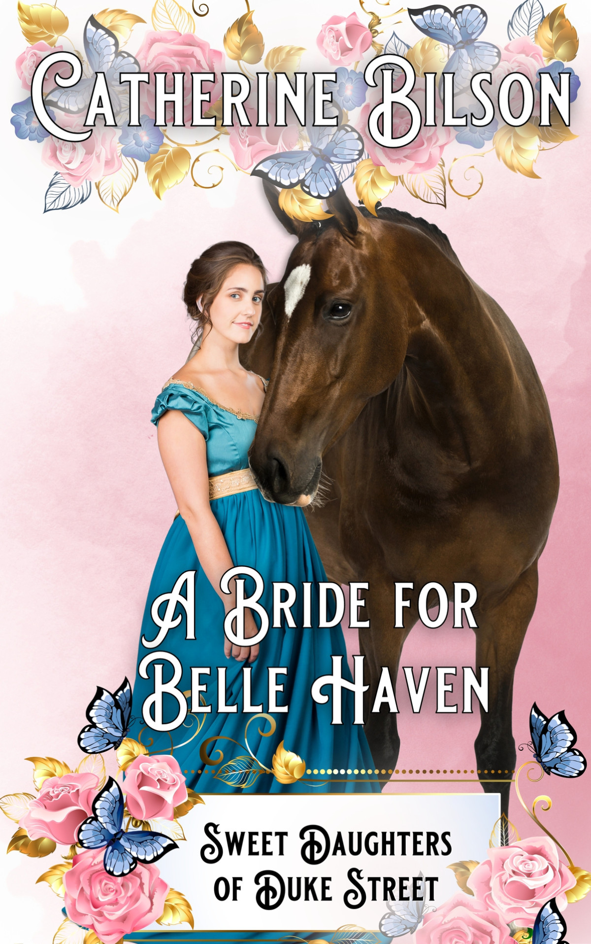 A Bride For Belle Haven Sweet Daughters Of Duke Street Book 1 Catherine Bilson
