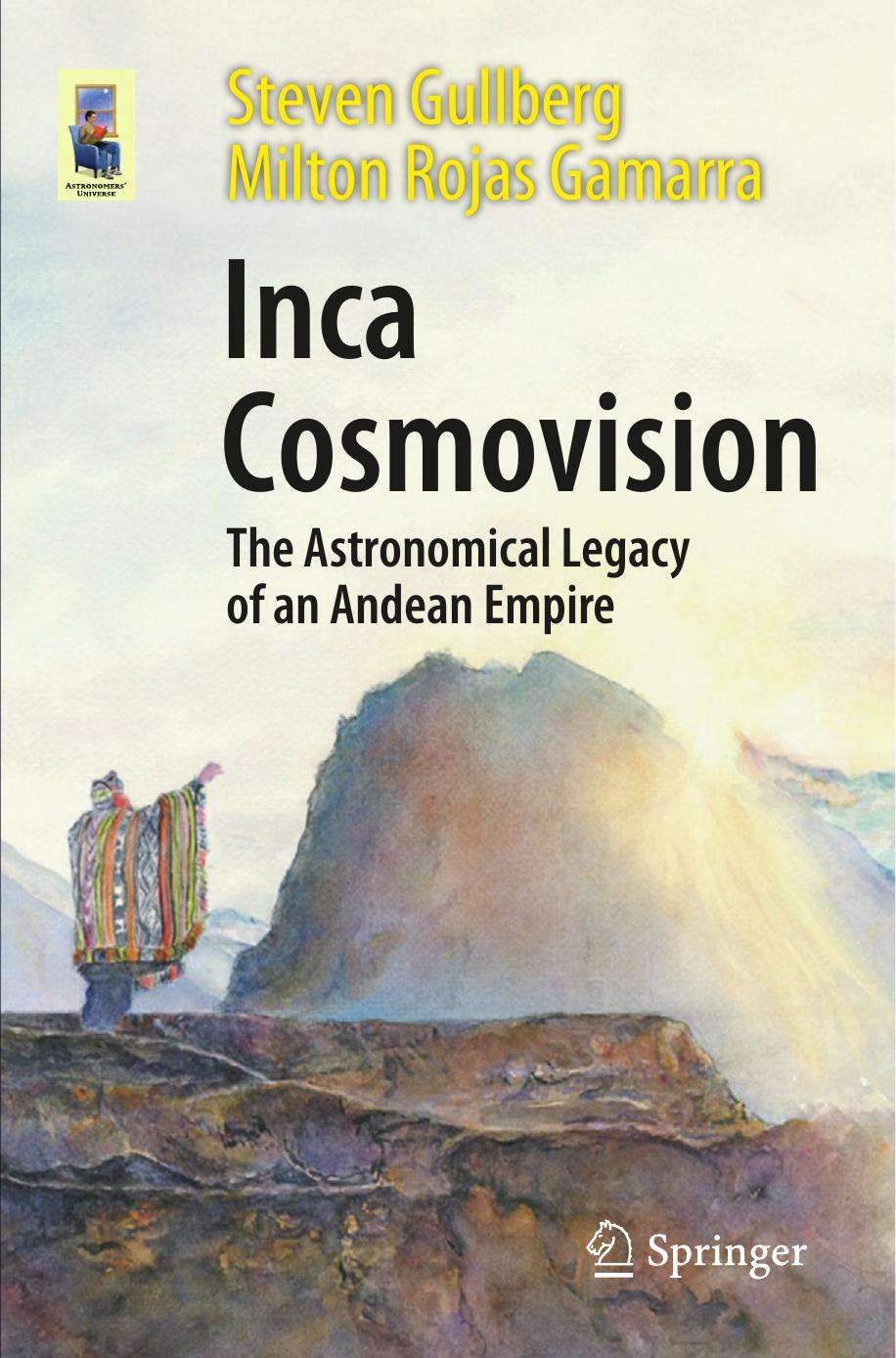 Inca Cosmovision The Astronomical Legacy Of An Andean Empire 1st Steven Gullberg