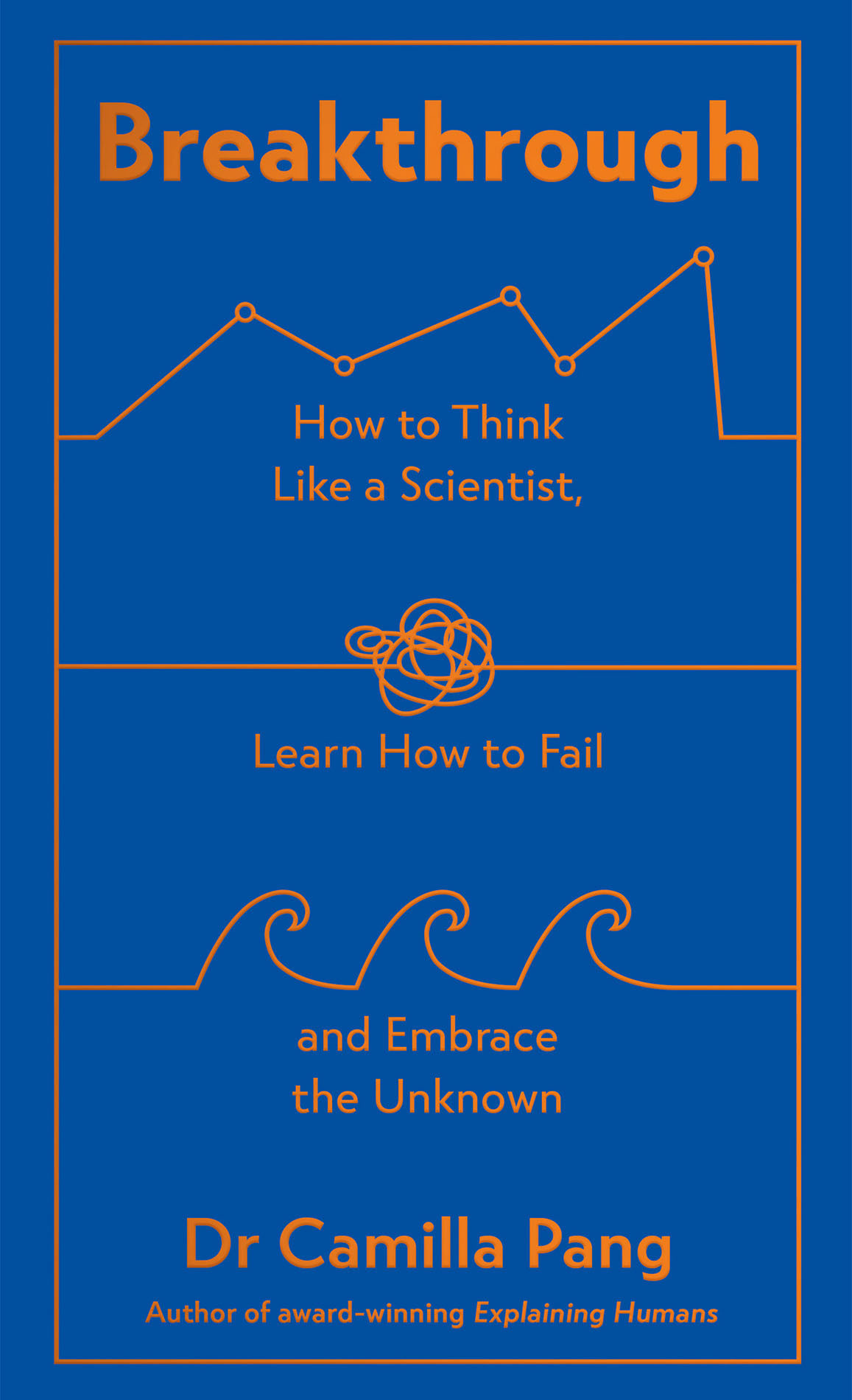 Breakthrough What Can We Learn About The World And Ourselves If We Think Like Scientists Camilla Pang