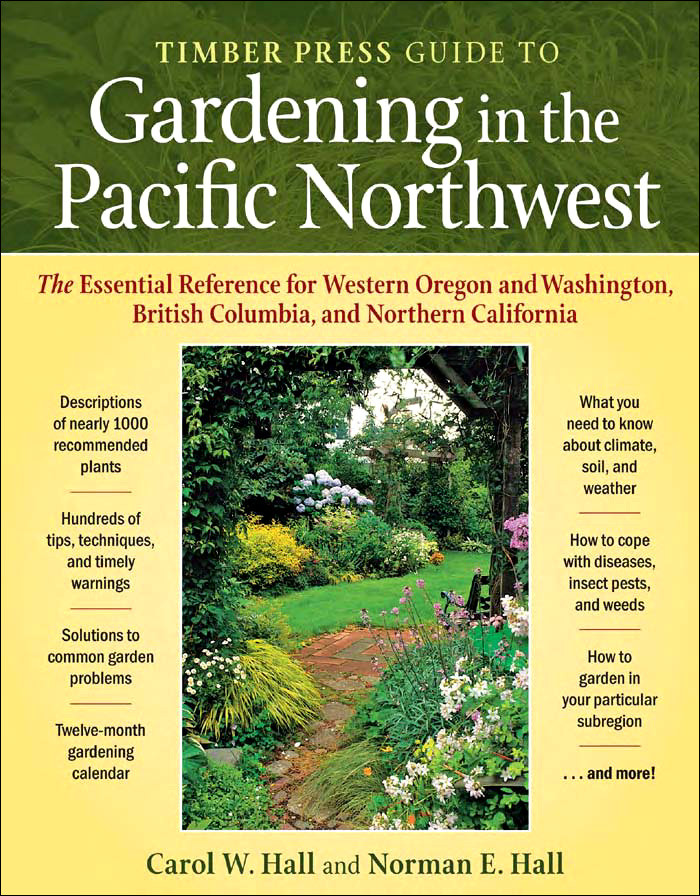 Timber Press Guide To Gardening In The Pacific Northwest Carol W Hall Norman E Hall