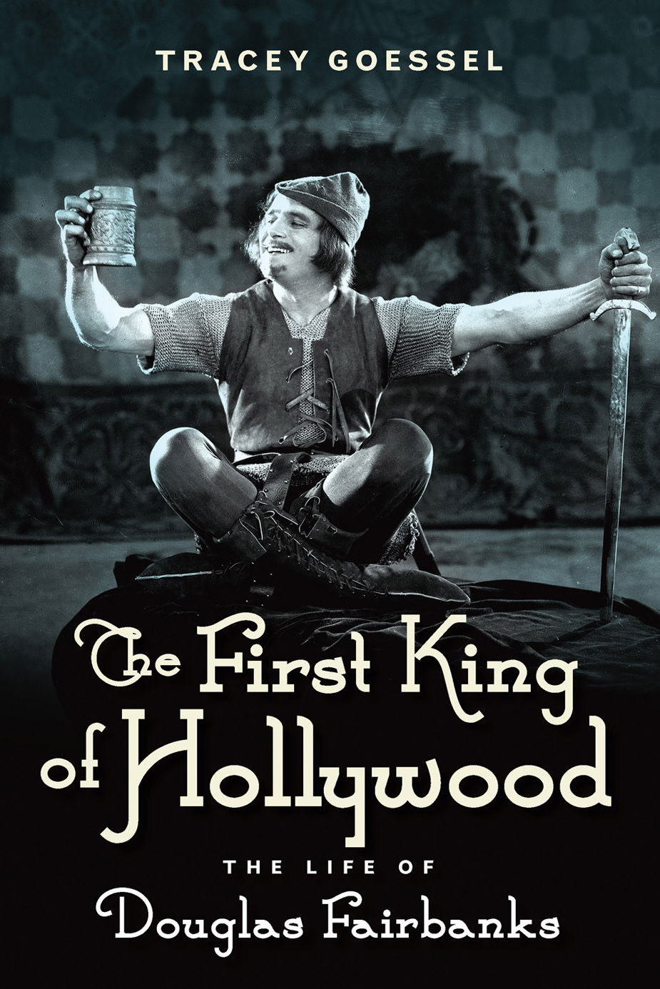 The First King Of Hollywood Tracey Goessel