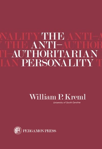 The Antiauthoritarian Personality International Series Of Monographs In Experimental Psychology William P Kreml
