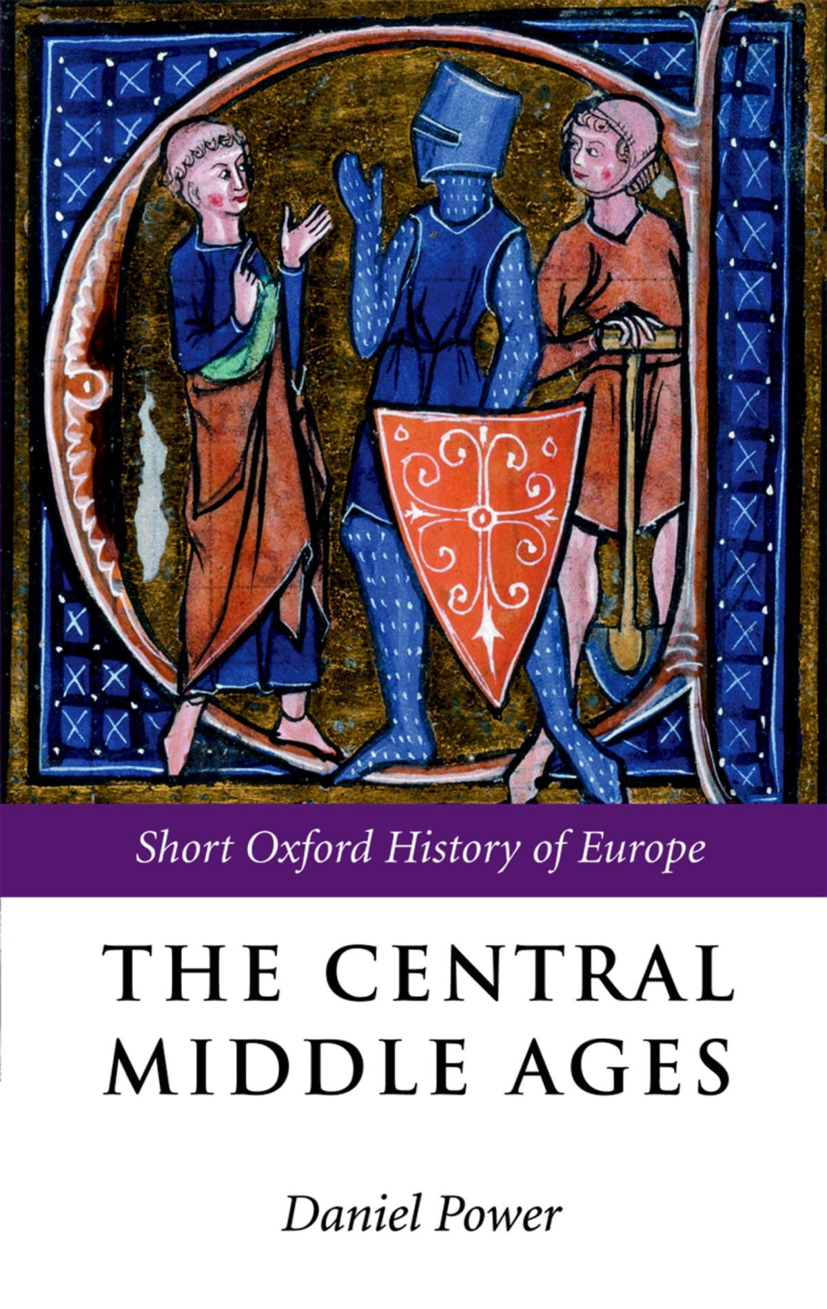 The Central Middle Ages Short Oxford History Of Europe 1st Edition Power