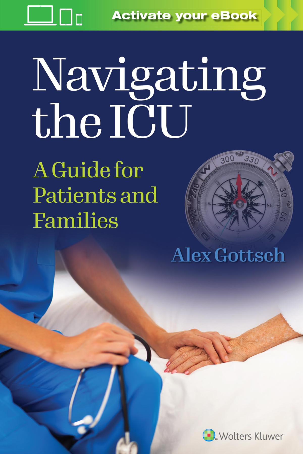 Navigating The Icu A Guide For Patients And Families Sep 2 20221975191382lwwpdf First Edition Alex Gottsch