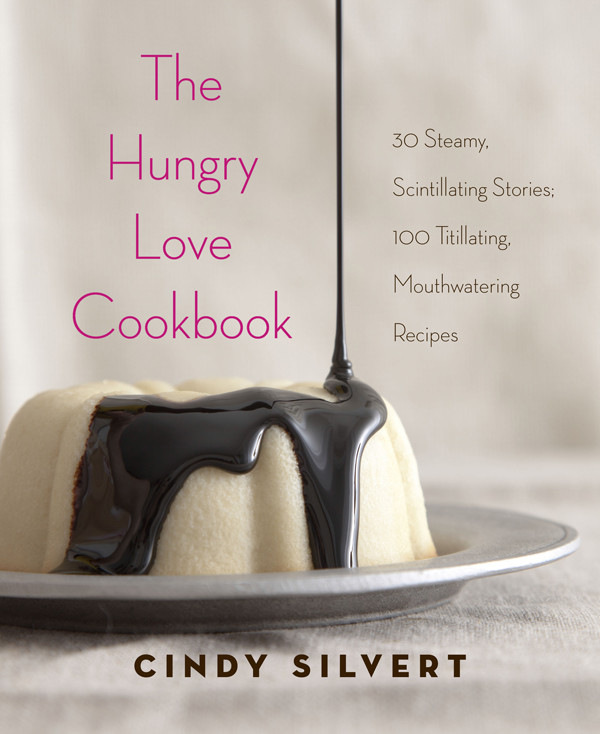 The Hungry Love Cookbook Cindy Silvert