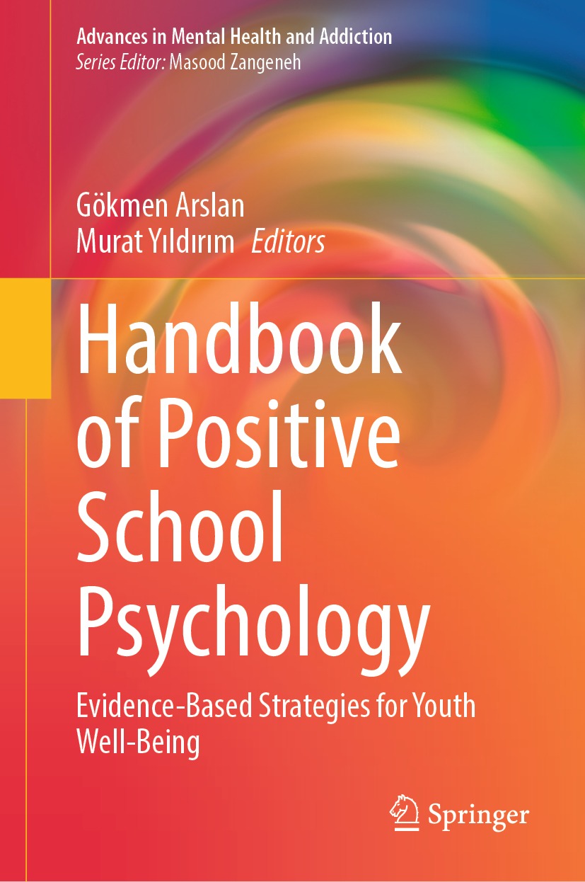 Handbook Of Positive School Psychology Evidencebased Strategies For Youth Wellbeing Advances In Mental Health And Addiction 4th Edition Gkmen Arslan