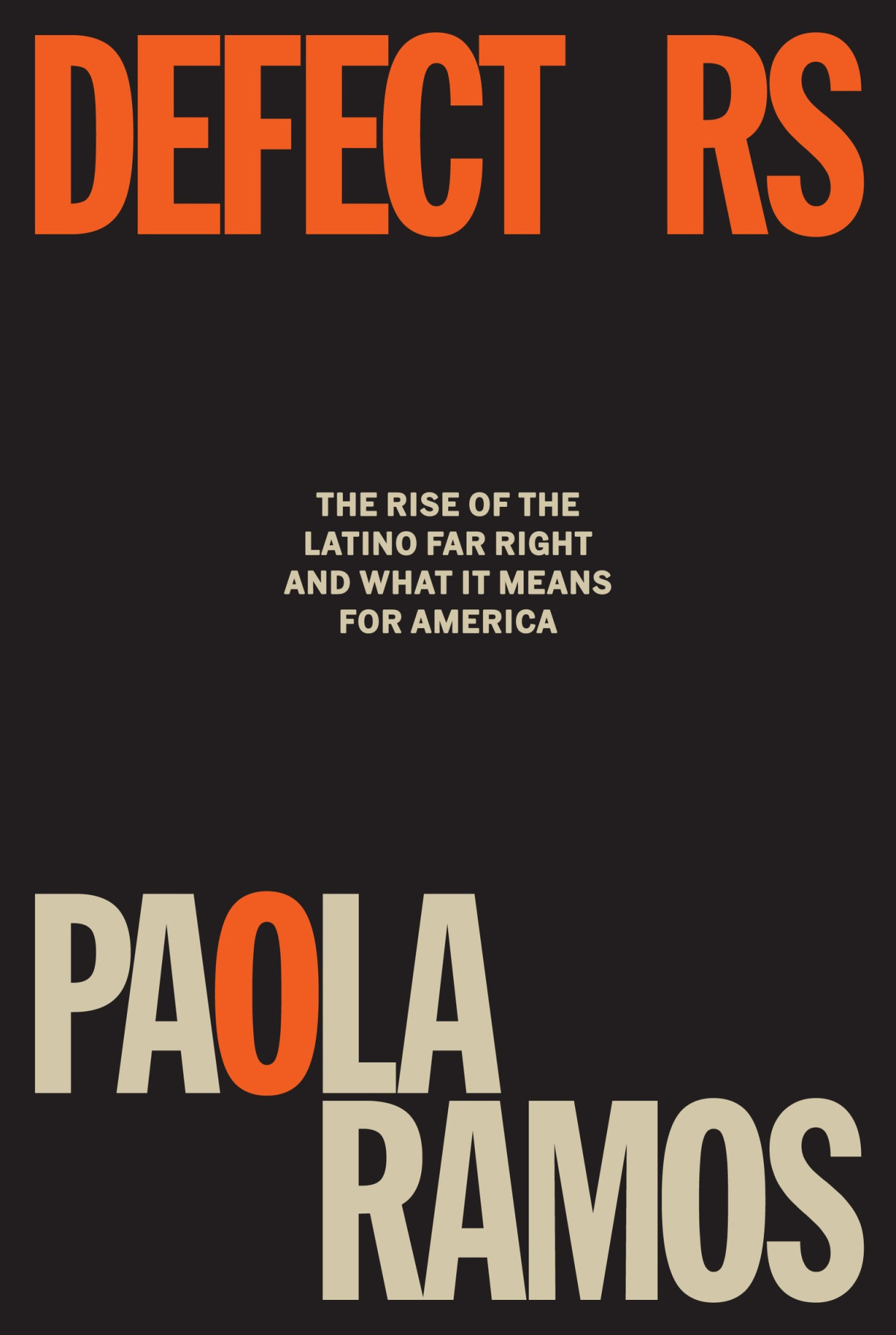 Defectors The Rise Of The Latino Far Right And What It Means For America Paola Ramos