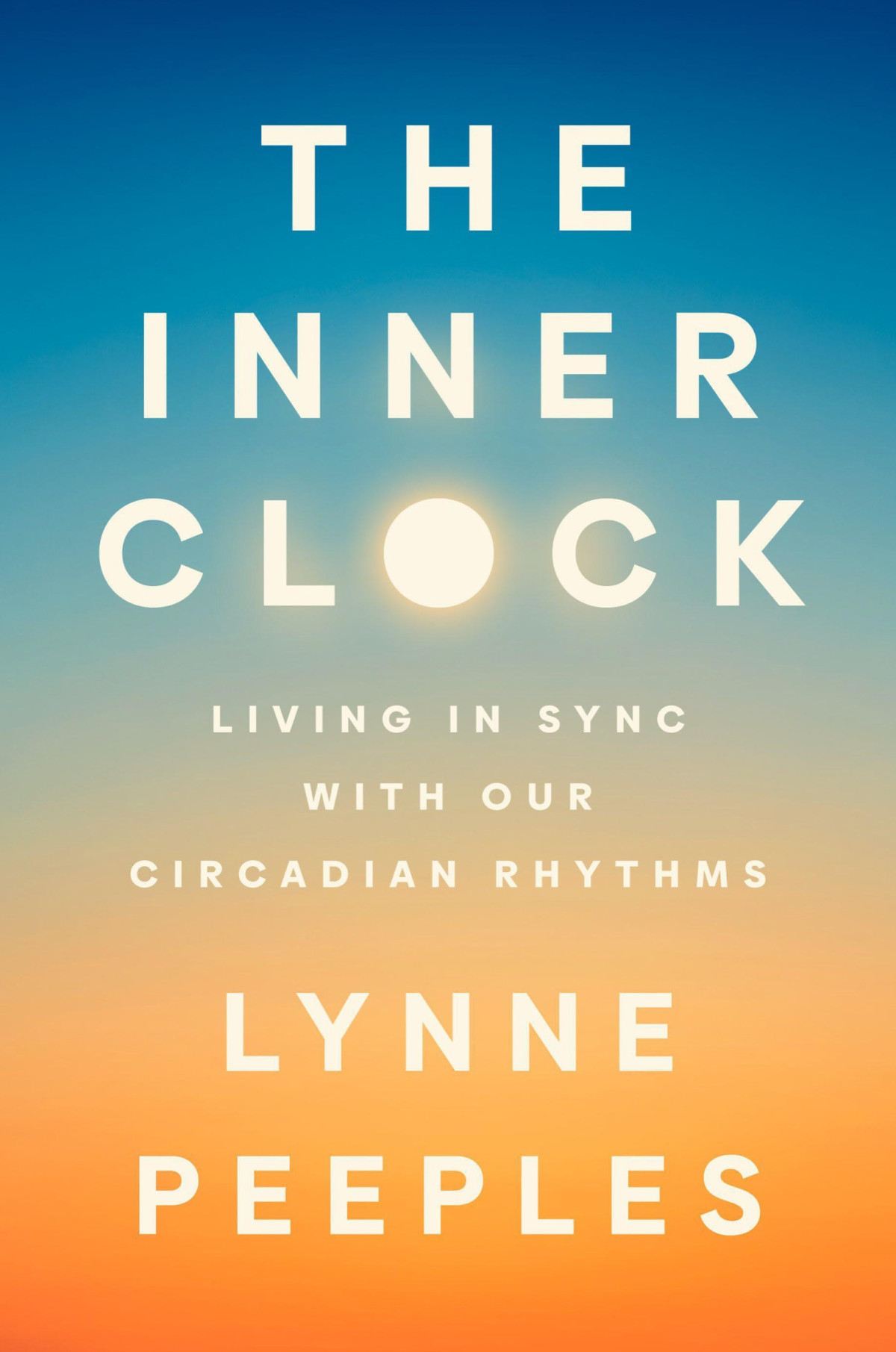 The Inner Clock Living In Sync With Our Circadian Rhythms Lynne Peeples