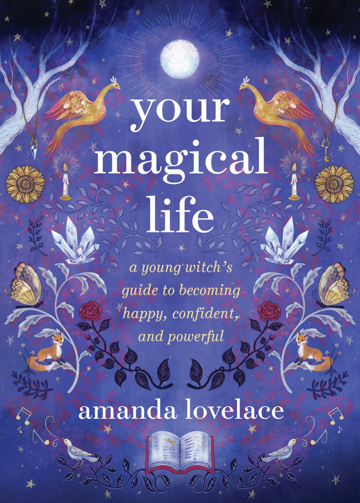 Your Magical Life A Young Witchs Guide To Becoming Happy Confident And Powerful Amanda Lovelace