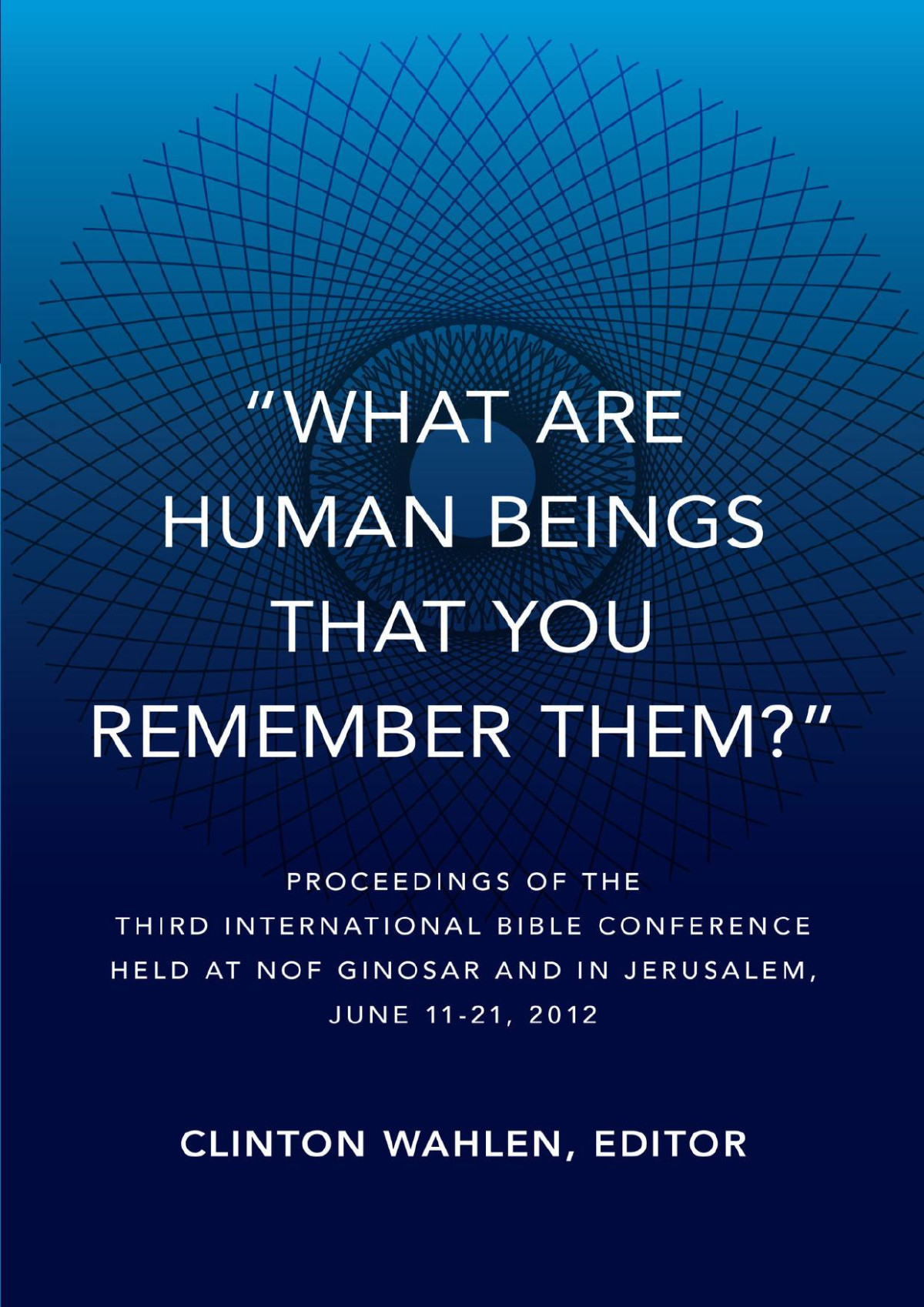 What Are Human Beings That You Remember Them Clinton Wahlen
