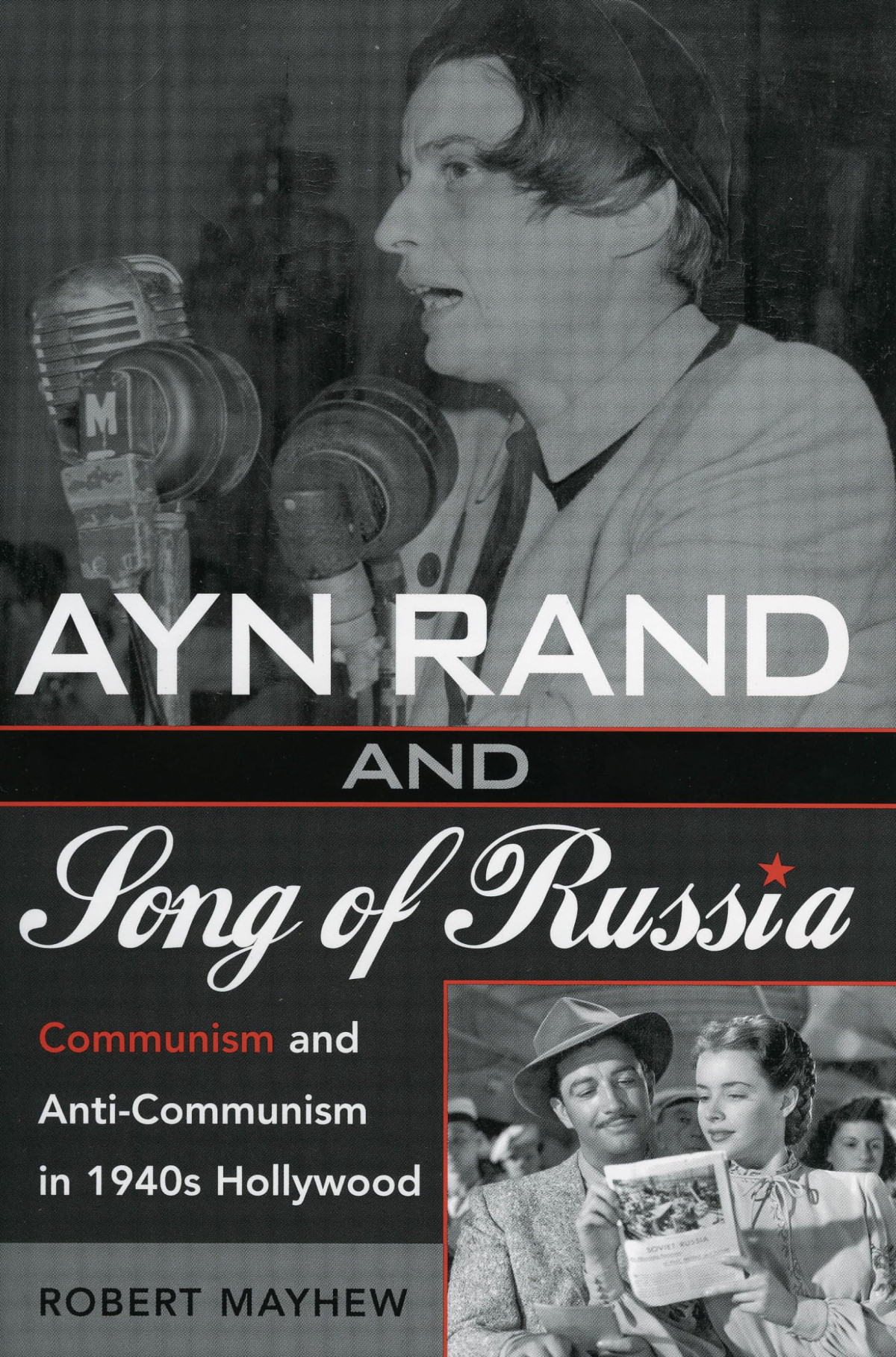 Ayn Rand And Song Of Russia Communism And Anticommunism In 1940s Hollywood Robert Mayhew