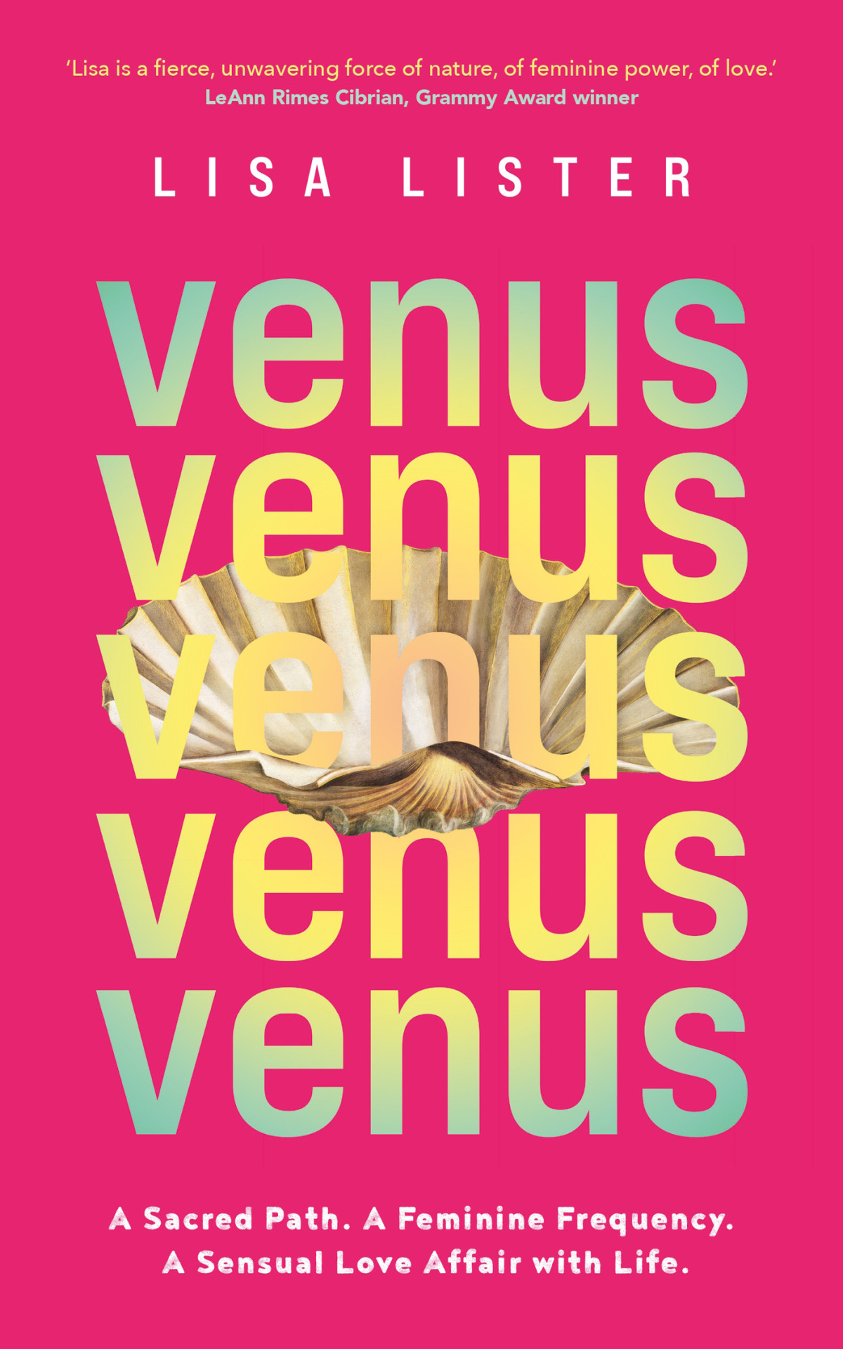 Venus A Sacred Path A Feminine Frequency A Sensual Love Affair With Life Lisa Lister