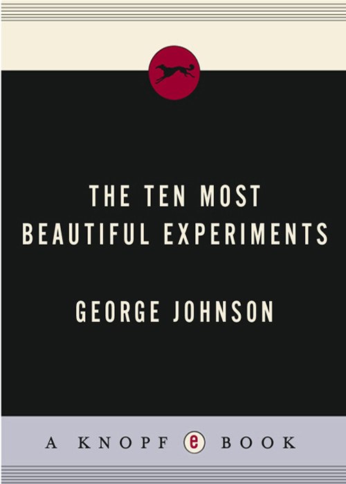 The Ten Most Beautiful Experiments George Johnson