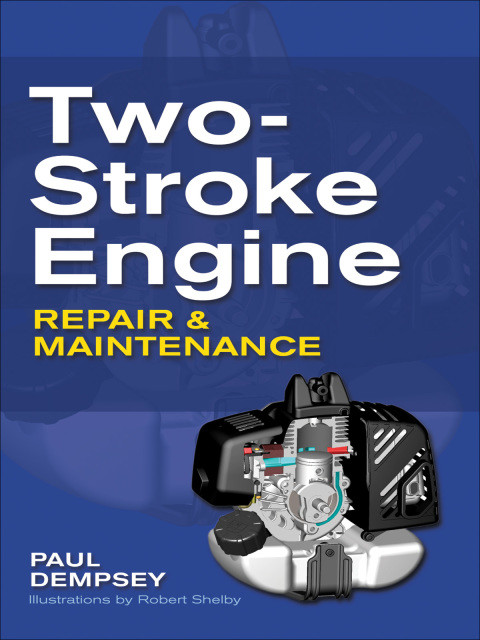 Twostroke Engine Repair And Maintenance 1st Edition Paul Dempsey