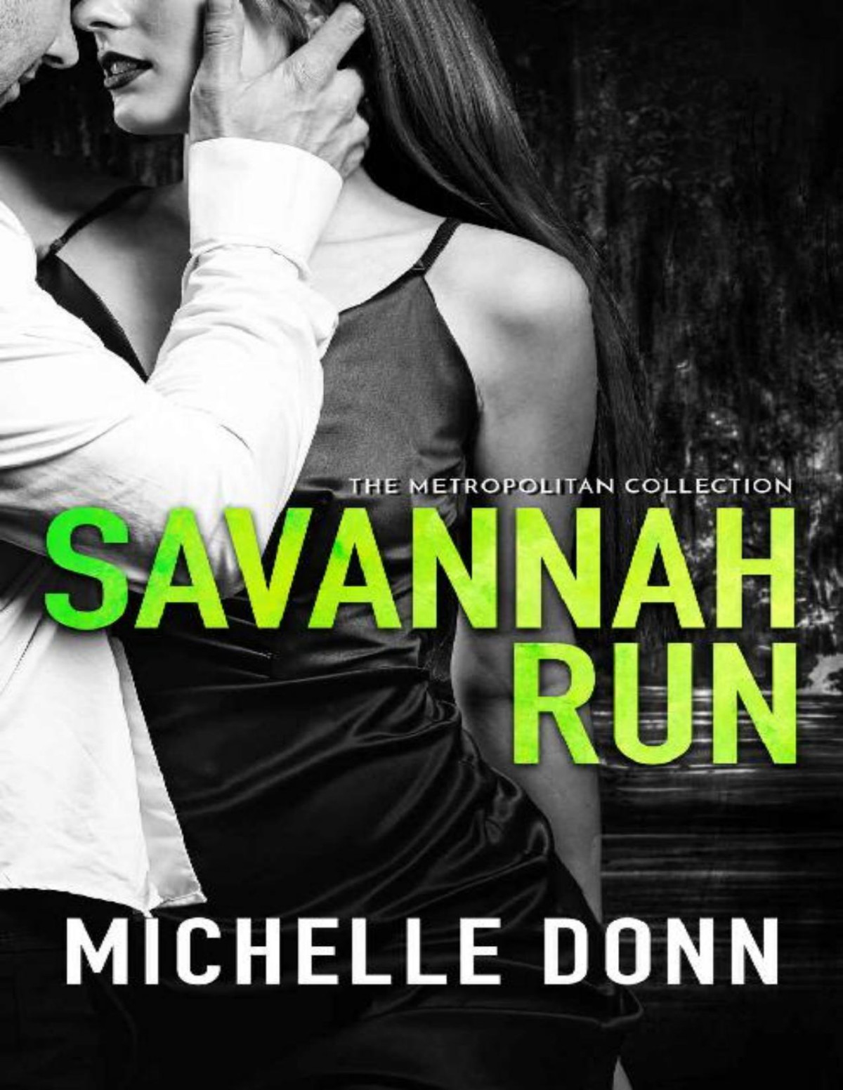Savannah Run A Romantic Action Novel The Metropolitan Collection Book 1 Michelle Donn
