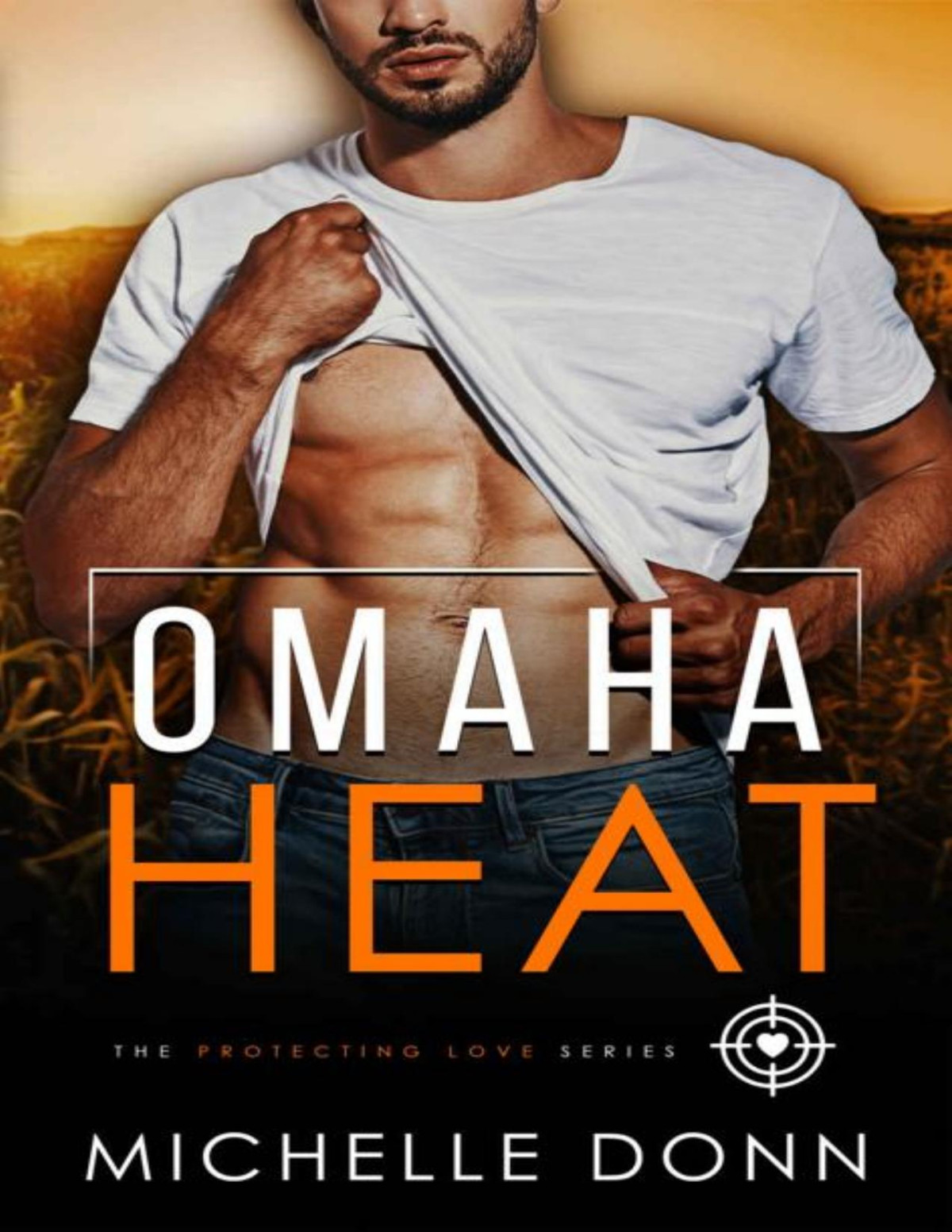 Omaha Heat A Romantic Suspense Novel The Protecting Love Series Book 6 Michelle Donn