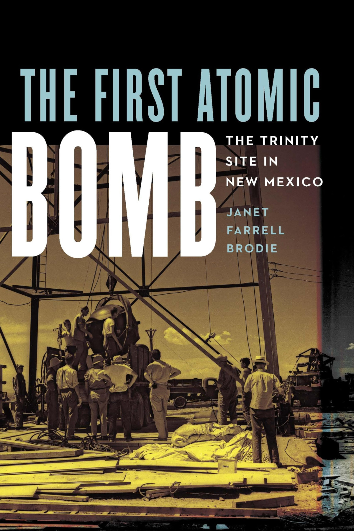 The First Atomic Bomb The Trinity Site In New Mexico 1st Edition Janet Farrell Brodie