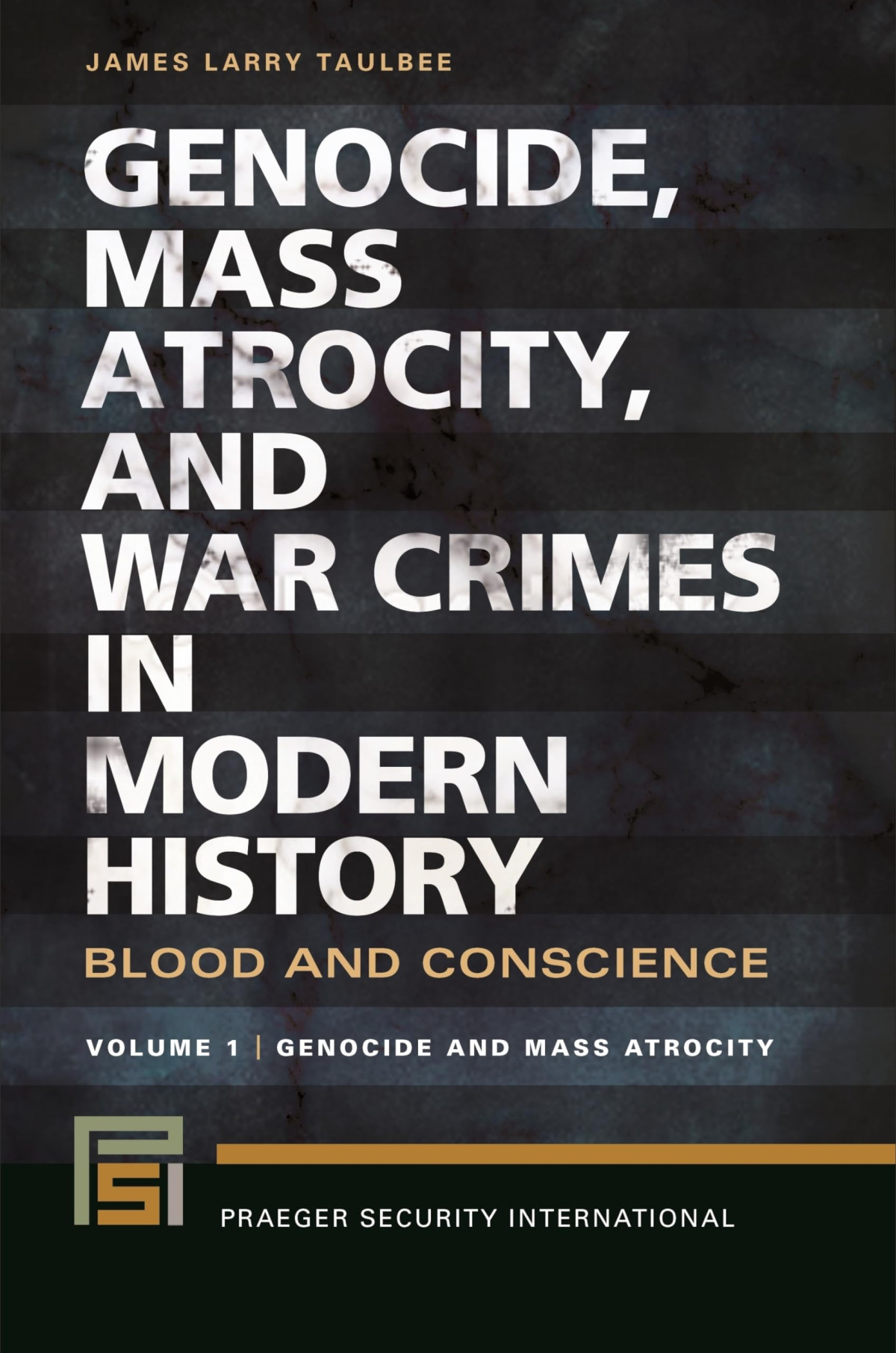 Genocide Mass Atrocity And War Crimes In Modern History 2 Volumes Illustrated James Larry Taulbee