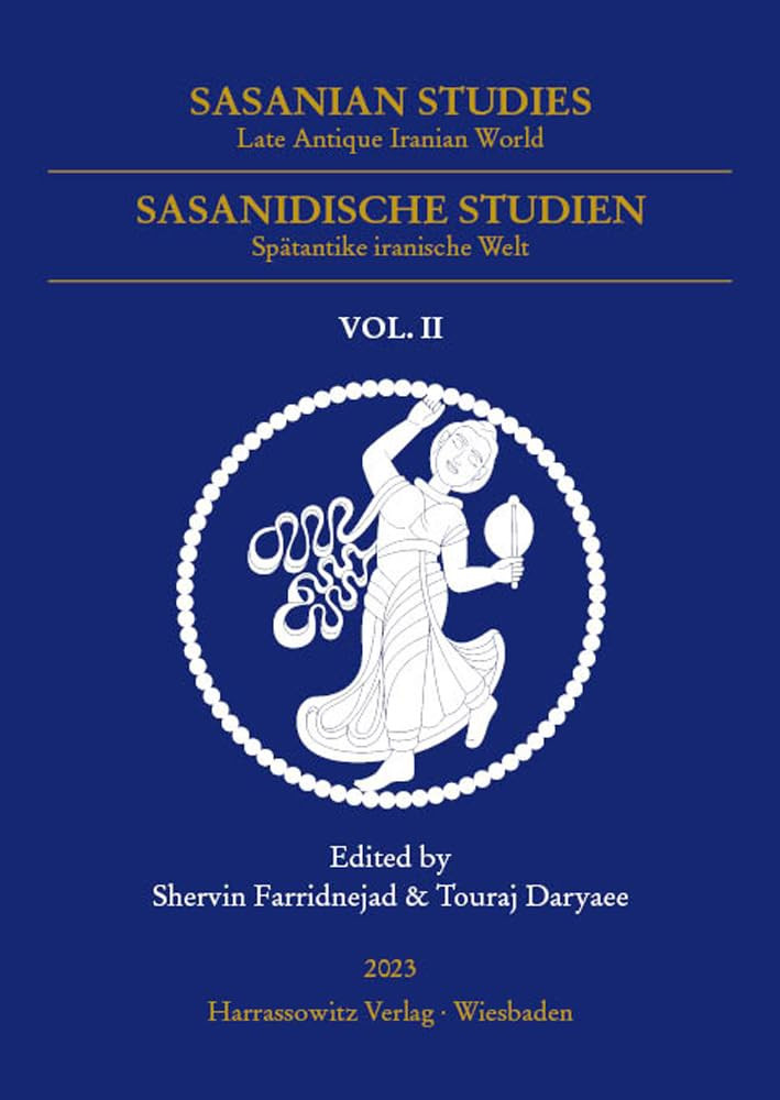Sasanian Studies Vol 2 Late Antique Iranian World Shervin Farridnejad