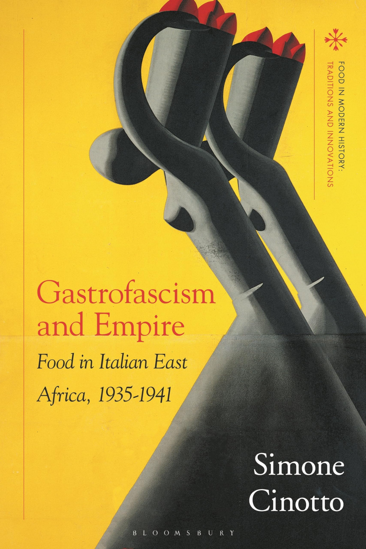 Gastrofascism And Empire Food In Italian East Africa 19351941 Simone Cinotto