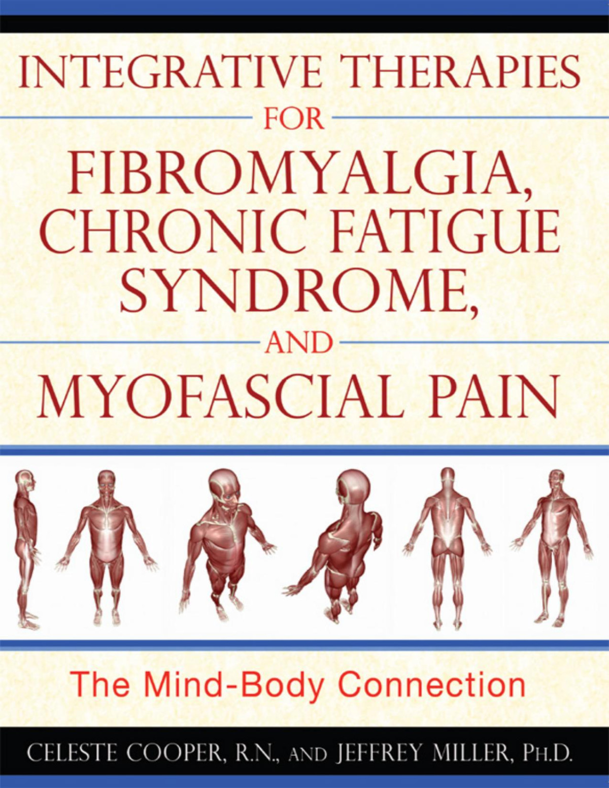 Integrative Therapies For Fibromyalgia Chronic Fatigue Syndrome And Myofascial Pain Celeste Cooper