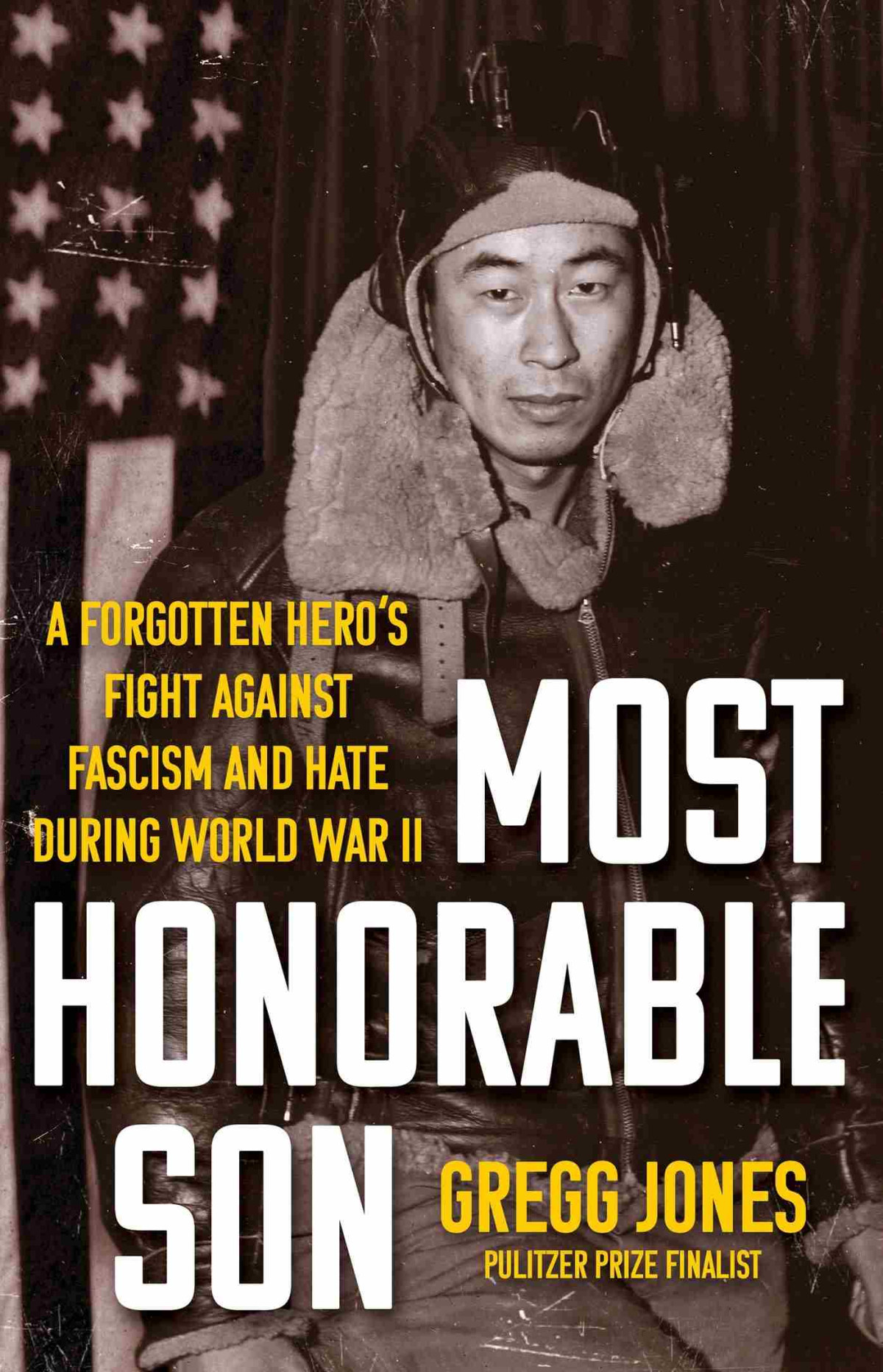 Most Honorable Son A Forgotten Heros Fight Against Fascism And Hate During World War Ii Gregg Jones