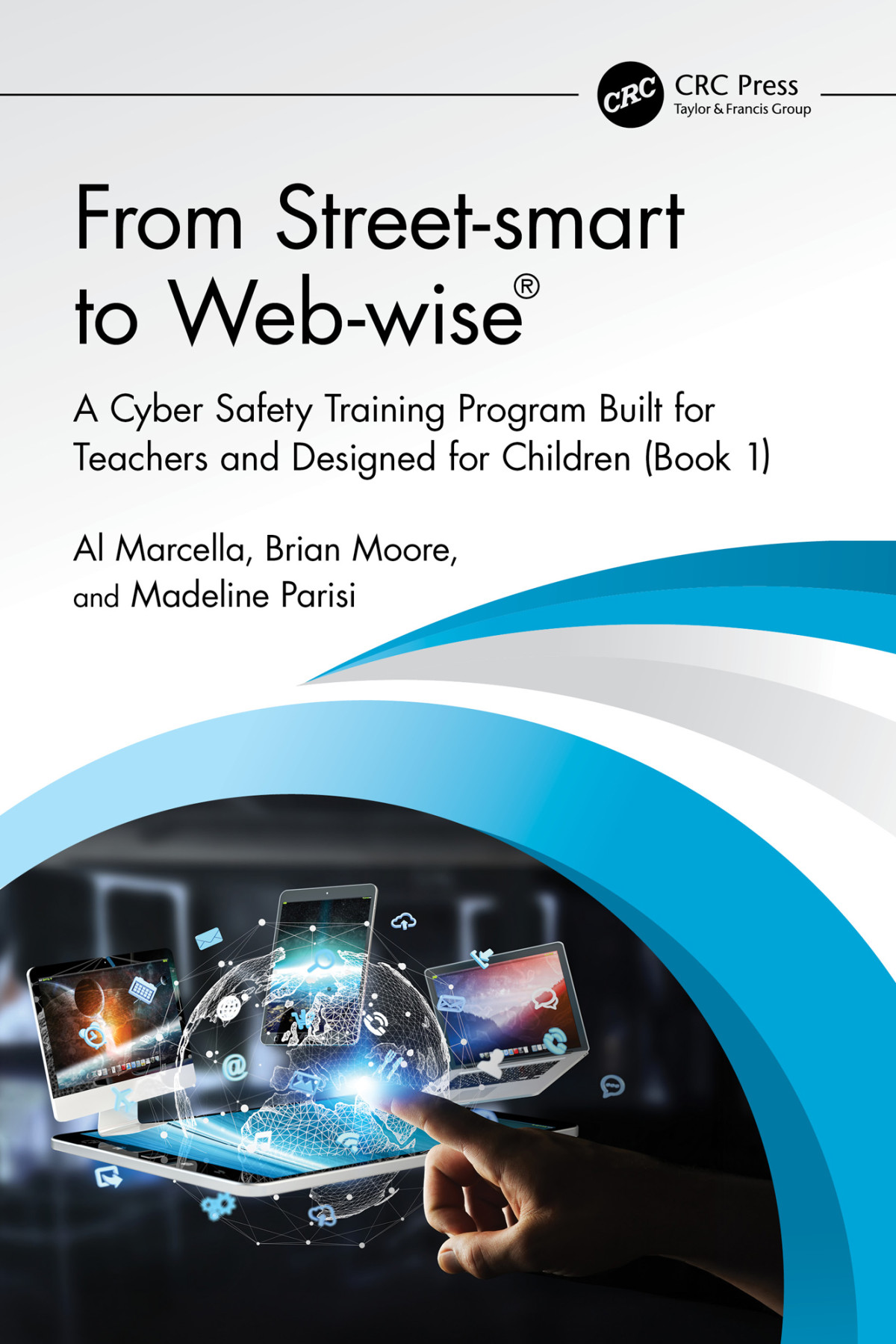 From Streetsmart To Webwise A Cyber Safety Training Program Built For Teachers And Designed For Children Book 1 Marcella