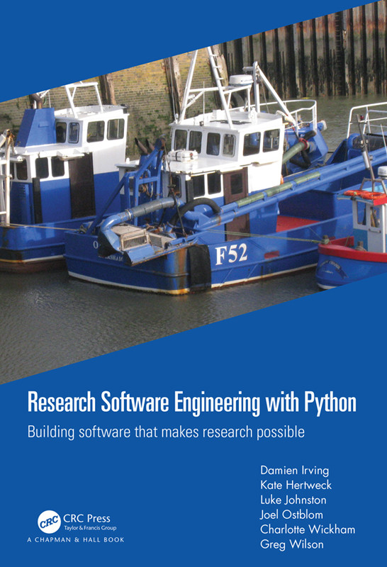 Research Software Engineering With Python Building Software That Makes Research Possible Damien Irving