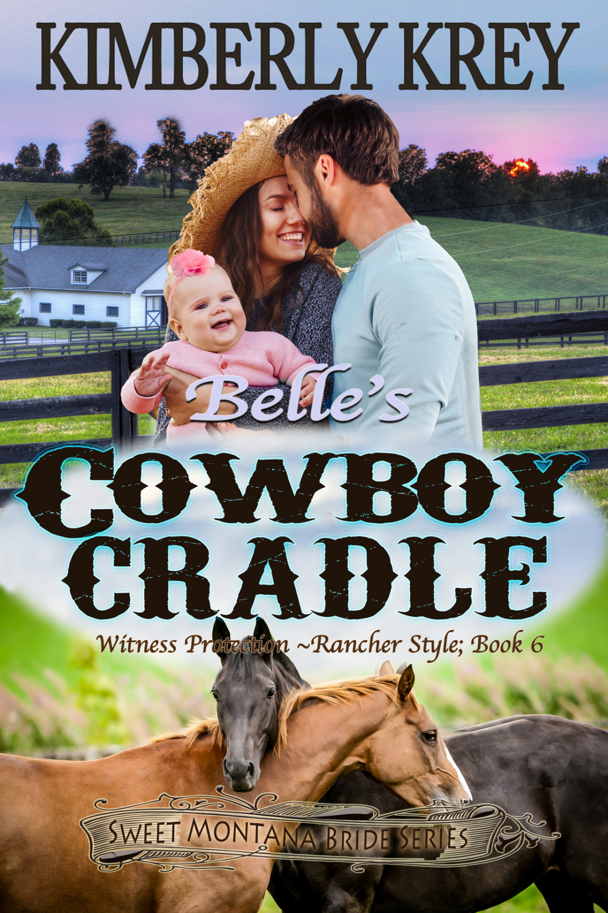Belles Cowboy Cradle Sweet Montana Bride Witness Protection Rancher Style 06 Kimberly Krey