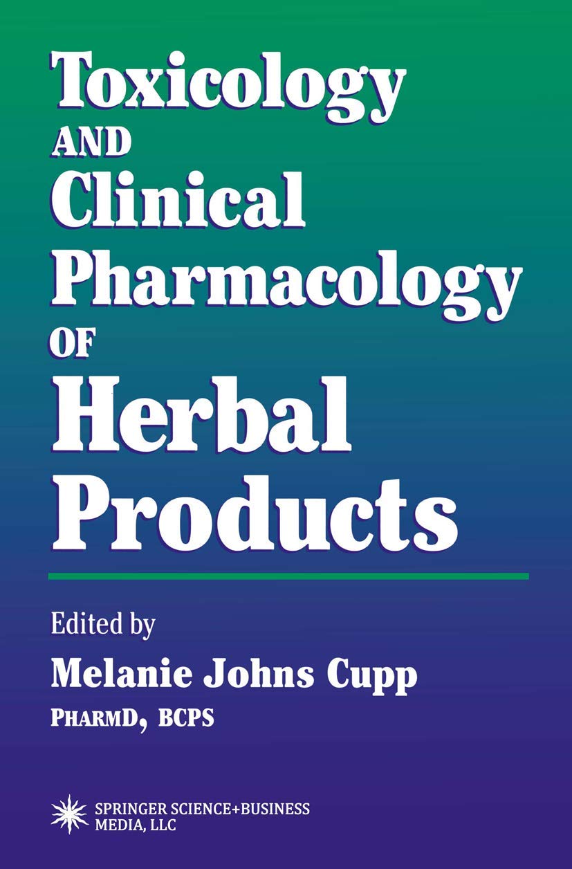 Toxicology And Clinical Pharmacology Of Herbal Products Softcover Reprint Of Hardcover 1st Ed 2000 Melanie Johns Cupp