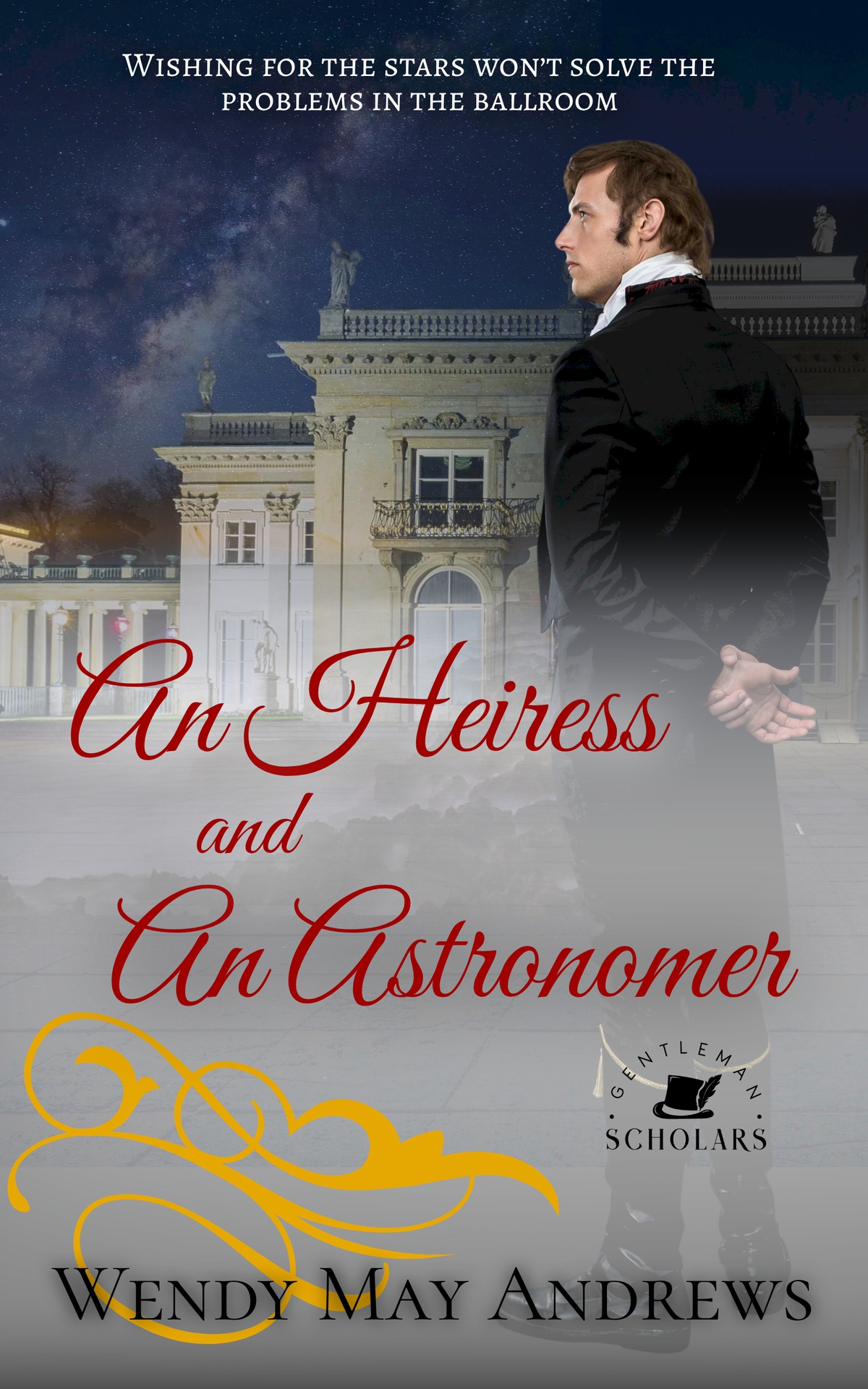 An Heiress And An Astronomer A Wholesome Regency Romance Gentleman Scholars Book 3 Wendy May Andrews