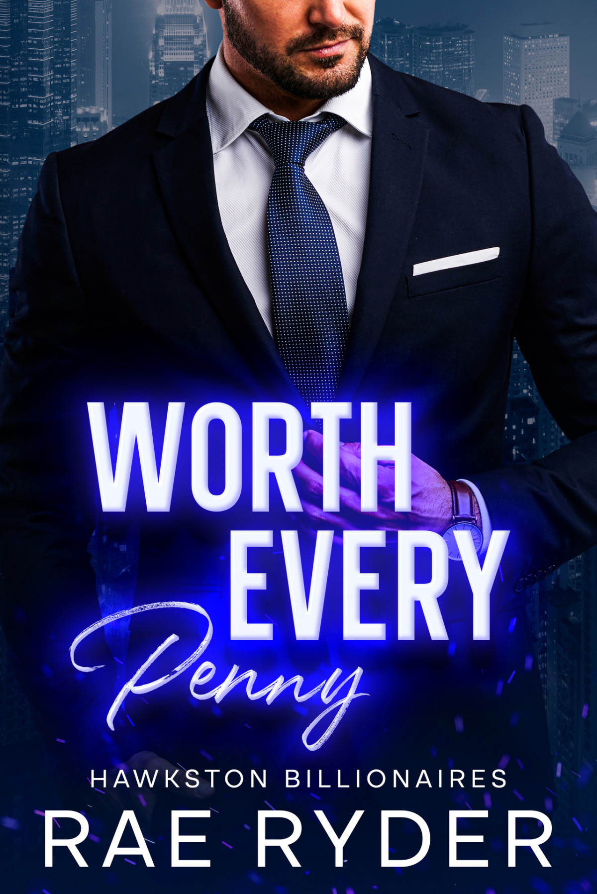 Worth Every Penny A Billionaire Brothers Best Friend Romance Hawkston Billionaires Book 1 Rae Ryder