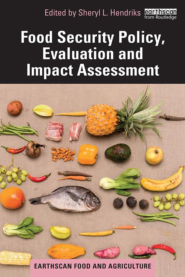 Food Security Policy Evaluation And Impact Assessment First Edition Sheryl L Hendriks