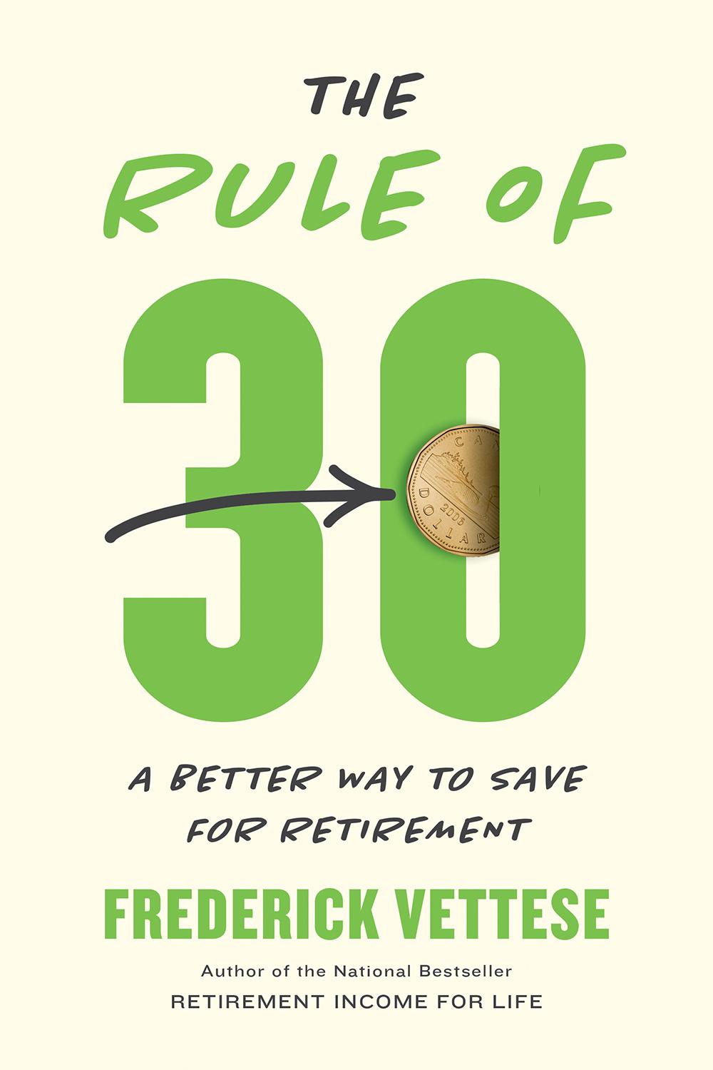 The Rule Of 30 A Better Way To Save For Retirement Frederick Vettese