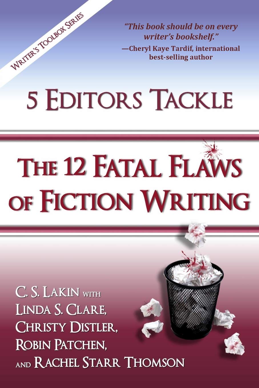5 Editors Tackle The 12 Fatal Flaws Of Fiction Writing C S Lakin