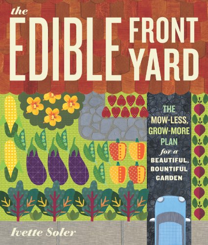 The Edible Front Yard 1st Edition Ivette Soler