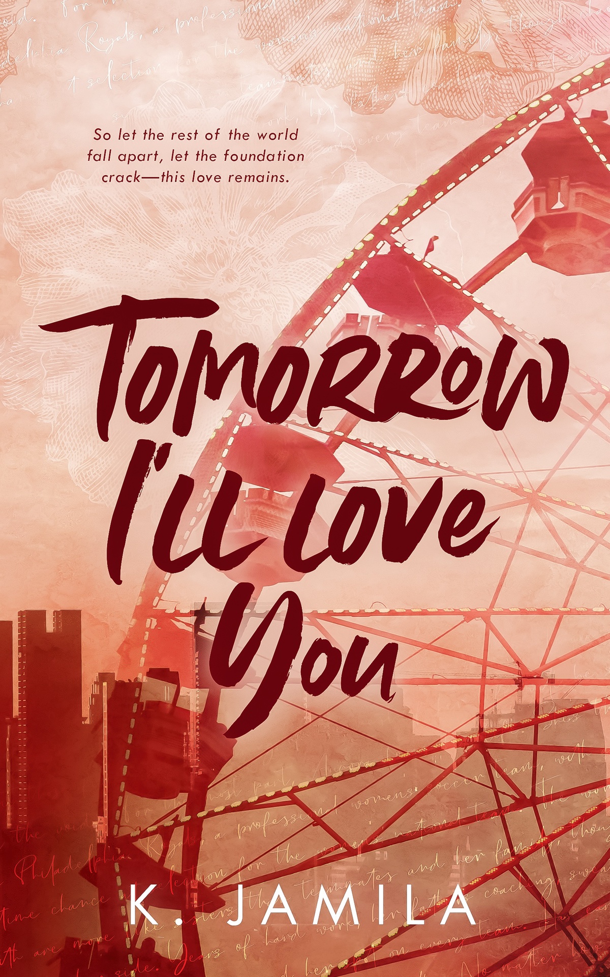 Tomorrow Ill Love You 1st Edition K Jamila