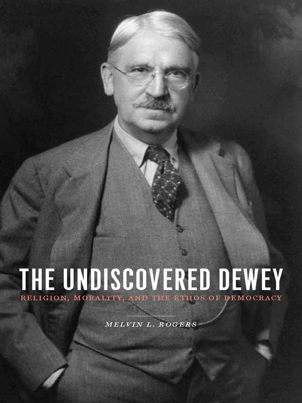 The Undiscovered Dewey Melvin L Rogers