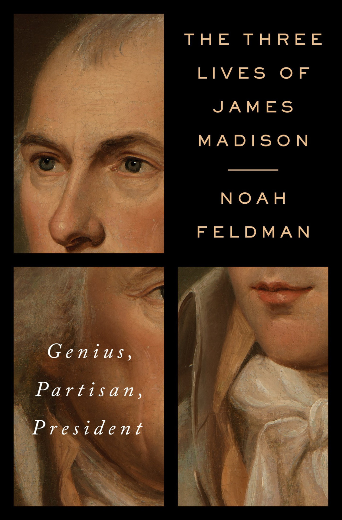 The Three Lives Of James Madison Noah Feldman