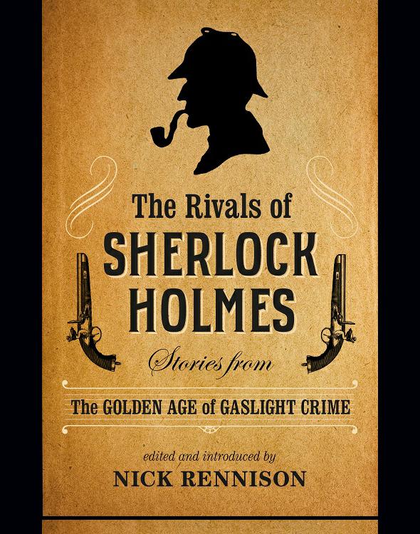 The Rivals Of Sherlock Holmes Nick Rennison