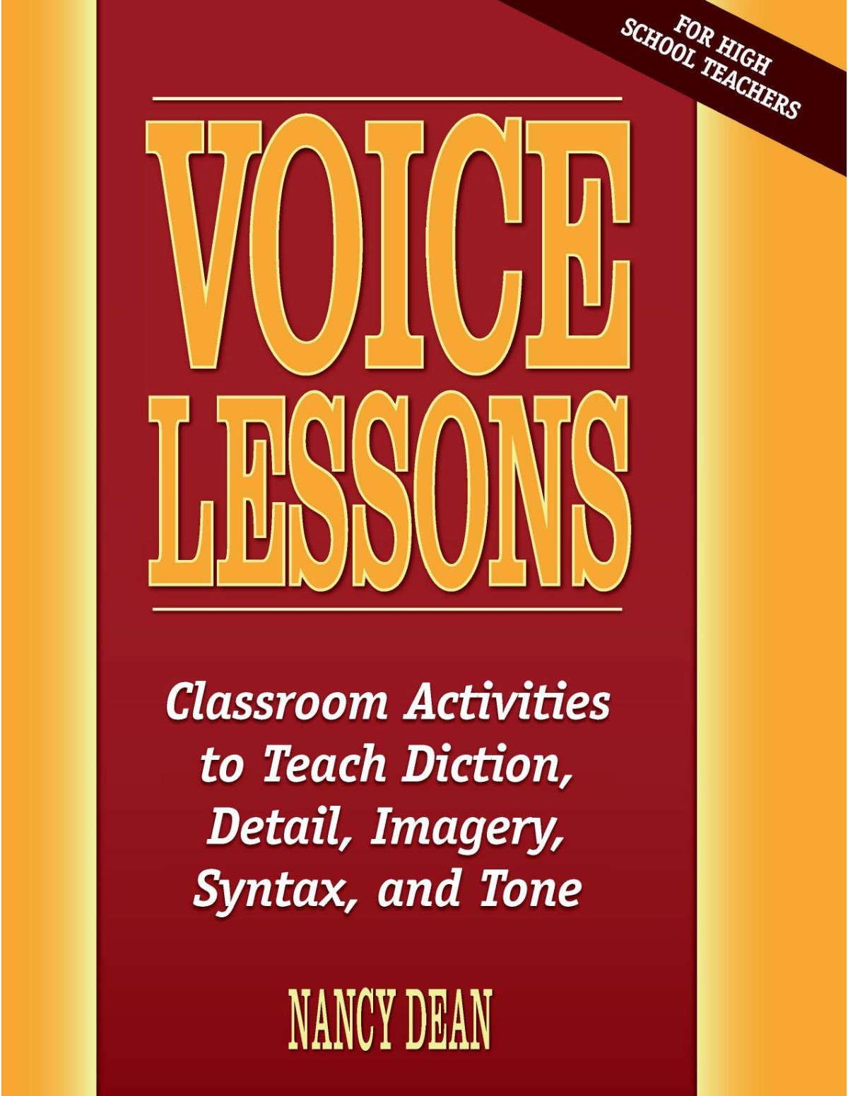 Voice Lessons Classroom Activities To Teach Diction Detail Imagery Syntax And Tone 1st Edition Nancy Dean
