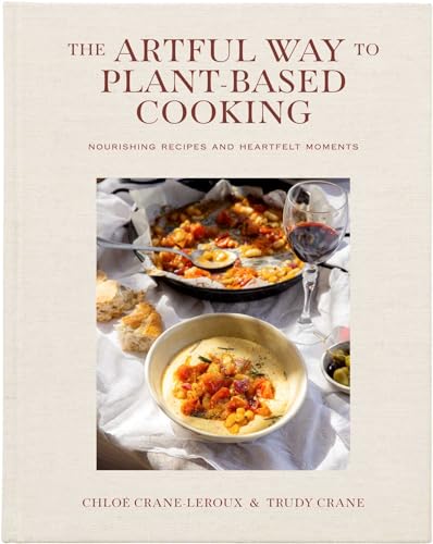 The Artful Way To Plantbased Cooking Chlo Craneleroux Trudy Crane