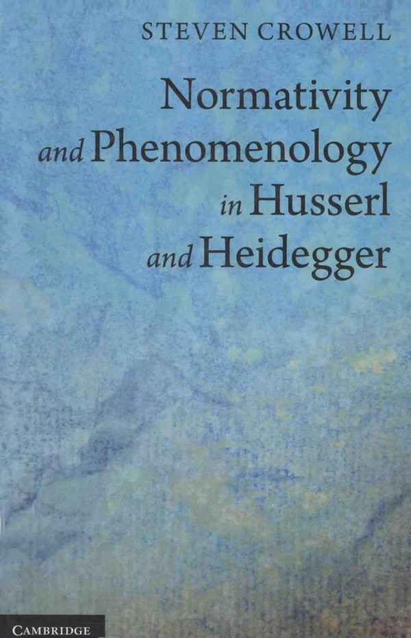 Mormativity And Phenomenology In Husserl And Heidegger 2013th Edition Steven Crowell