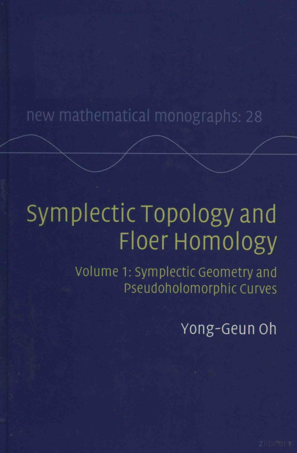 Symplectic Topology And Floer Homology Volume 1 Symplectic Geometry And Pseudoholomorphic Curves 2015th Edition Yonggeun Oh