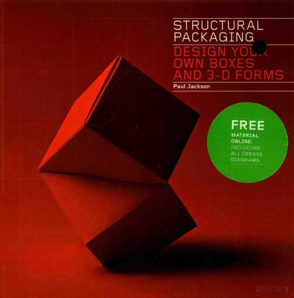 Structural Packaging Design Your Own Boxes And 3d Forms 2012th Edition Paul Jackson