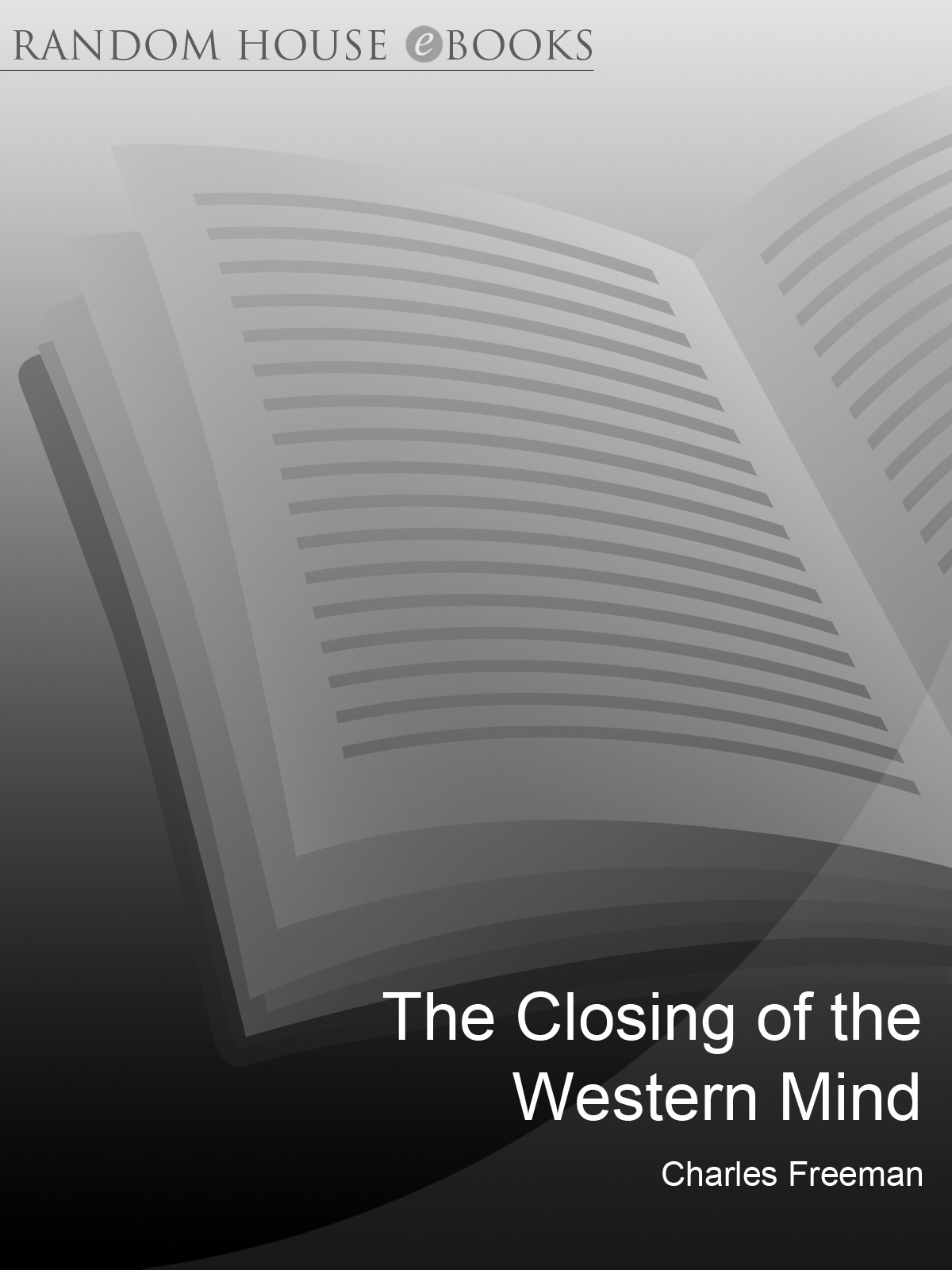 The Closing Of The Western Mind Charles Freeman